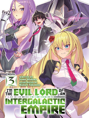 cover image of I'm the Evil Lord of an Intergalactic Empire!, Volume 3